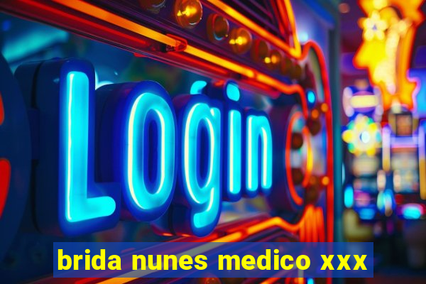 brida nunes medico xxx